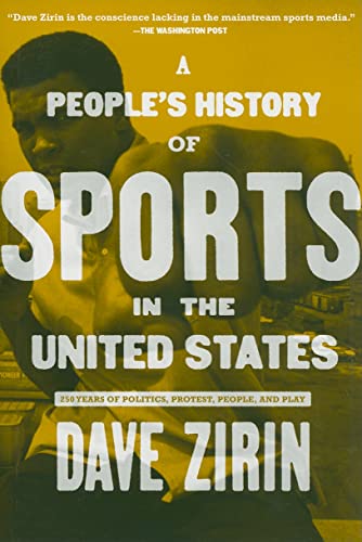 9781595584779: A People's History Of Sports In The United States: 250 Years of Politics, Protest, the People, the Play (New Press People's History)