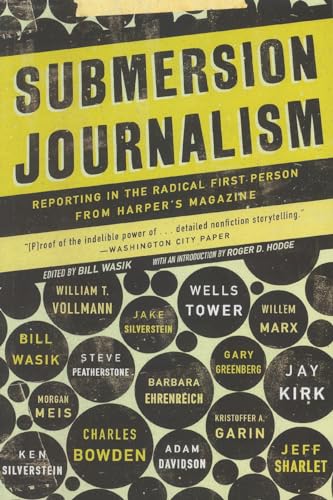 Beispielbild fr Submersion Journalism: Reporting in the Radical First Person from Harper's Magazine zum Verkauf von Books From California