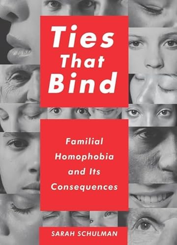 Ties That Bind: Familial Homophobia and Its Consequences (9781595584809) by Schulman, Sarah