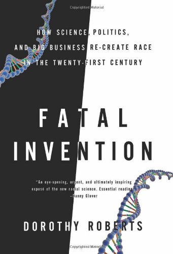 Beispielbild fr Fatal Invention : How Science, Politics, and Big Business Re-Create Race in the Twenty-First Century zum Verkauf von Better World Books