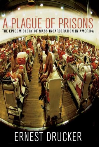 Stock image for A Plague of Prisons : The Epidemiology of Mass Incarceration in America for sale by Better World Books: West