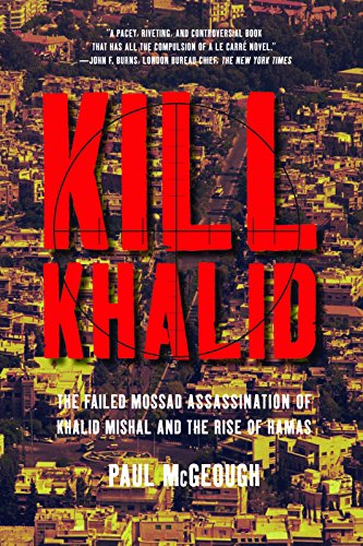 Stock image for Kill Khalid: The Failed Mossad Assassination of Khalid Mishal and the Rise of Hamas for sale by ThriftBooks-Atlanta