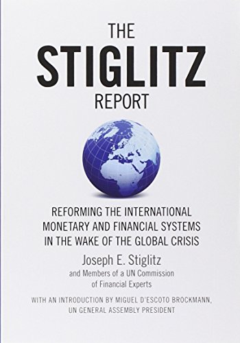 Imagen de archivo de The Stiglitz Report: Reforming the International Monetary and Financial Systems in the Wake of the Global Crisis a la venta por BooksRun
