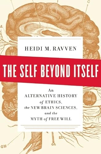 Beispielbild fr The Self Beyond Itself: An Alternative History of Ethics, the New Brain Sciences, and the Myth of Free Will zum Verkauf von Goodwill