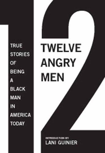 9781595585387: Twelve Angry Men: True Stories of Being a Black Man in America Today