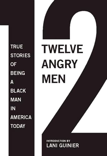 Stock image for 12 Angry Men : True Stories of Being a Black Man in America Today for sale by Better World Books: West