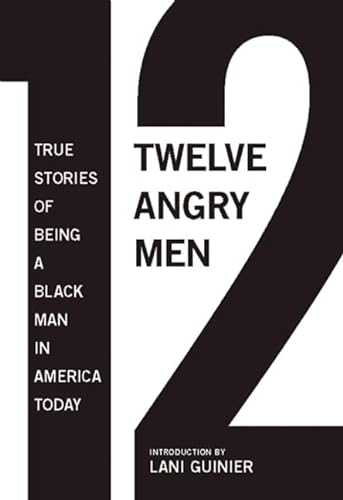 9781595585387: 12 Angry Men: True Stories of Being a Black Man in America Today