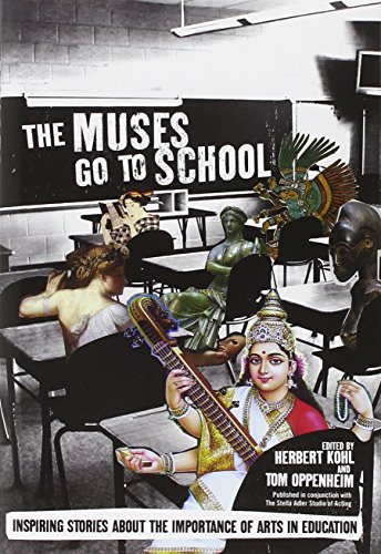 9781595585394: The Muses Go To School: Inspiring Stories About The Importance of Arts in Education: Conversations About the Necessity of Arts in Education