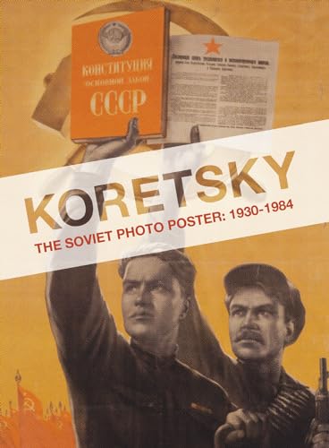 Stock image for Koretsky: The Soviet Photo Poster: 1930-1984 for sale by Dave's Books