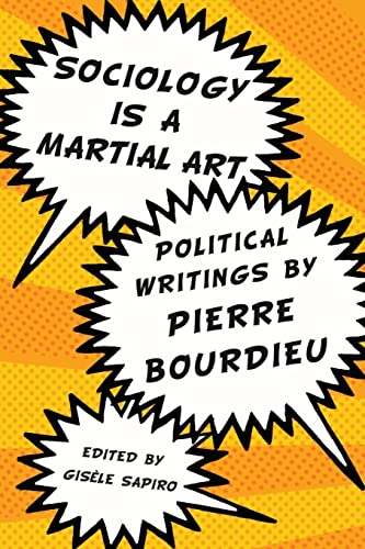 Stock image for Sociology Is a Martial Art: Political Writings by Pierre Bourdieu for sale by Strand Book Store, ABAA
