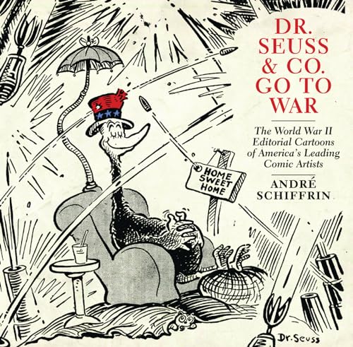 Beispielbild fr Dr. Seuss Co. Go to War: The World War II Editorial Cartoons of America s Leading Comic Artists zum Verkauf von Goodwill Southern California