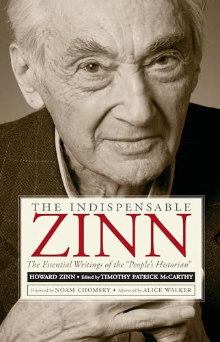 Beispielbild fr The Indispensable Zinn: The Essential Writings of the "People's Historian" zum Verkauf von SecondSale