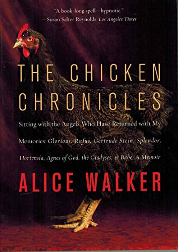 Stock image for The Chicken Chronicles: Sitting with the Angels Who Have Returned with My Memories: Glorious, Rufus, Gertrude Stein, Splendor, Hortensia, Agnes of God, The Gladyses, & Babe: A Memoir for sale by Wonder Book