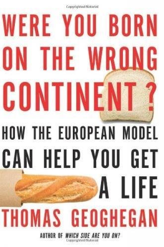 9781595587060: Were You Born On The Wrong Continent?: How the European Model Can Help You Get a Life