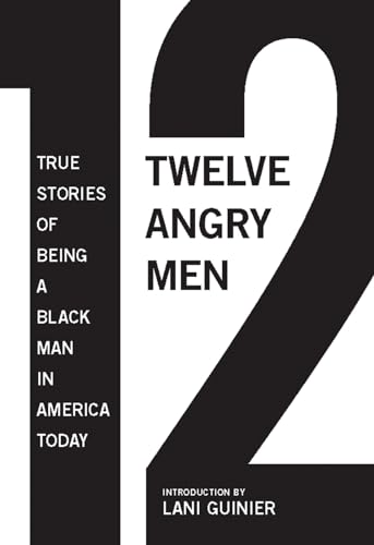 Imagen de archivo de 12 Angry Men: True Stories of Being a Black Man in America Today a la venta por The Maryland Book Bank