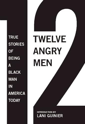 9781595587718: Twelve Angry Men: True Stories of Being A Black Man In America Today