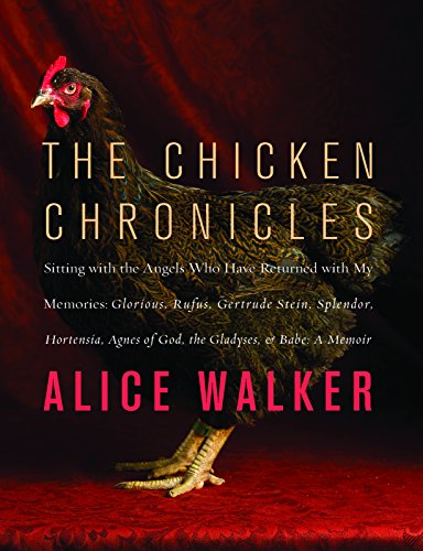9781595587749: The Chicken Chronicles: Sitting with the Angels Who Have Returned with My Memories: Glorious, Rufus, Gertrude Stein, Splendor, Hortensia, Agne: ... Agnes of God, the Gladyses, & Babe: A Memoir