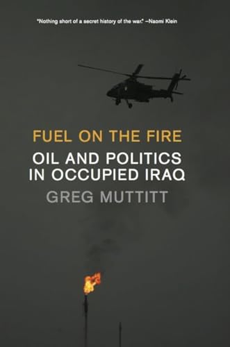 Stock image for Fuel on the Fire : Oil and Politics in Occupied Iraq for sale by Better World Books: West