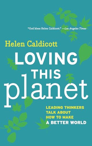 Stock image for Loving This Planet : Leading Thinkers Talk about How to Make a Better World for sale by Better World Books: West