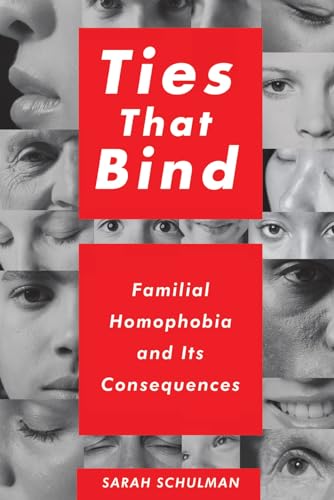 Stock image for Ties That Bind: Familial Homophobia and Its Consequences for sale by Open Books