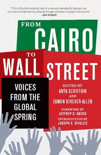Beispielbild fr From Cairo to Wall Street: Voices from the Global Spring zum Verkauf von Gulf Coast Books