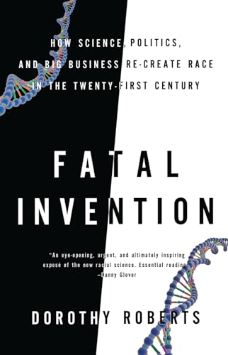 Fatal Invention: How Science, Politics, and Big Business Re-create Race in the Twenty-first Century (9781595588340) by Roberts, Dorothy