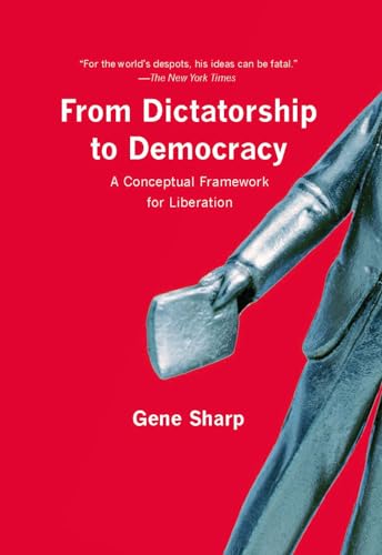 Imagen de archivo de From Dictatorship to Democracy: A Conceptual Framework for Liberation a la venta por Orion Tech