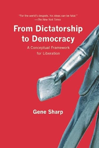 Stock image for From Dictatorship to Democracy: A Conceptual Framework for Liberation for sale by SecondSale