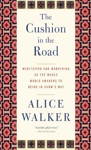 Beispielbild fr The Cushion in the Road : Meditation and Wandering As the Whole World Awakens to Being in Harm's Way zum Verkauf von Better World Books