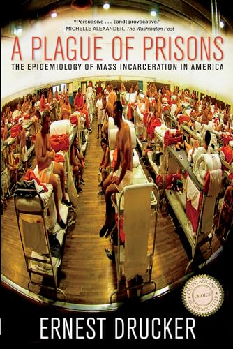 Stock image for A Plague of Prisons: The Epidemiology of Mass Incarceration in America for sale by ZBK Books