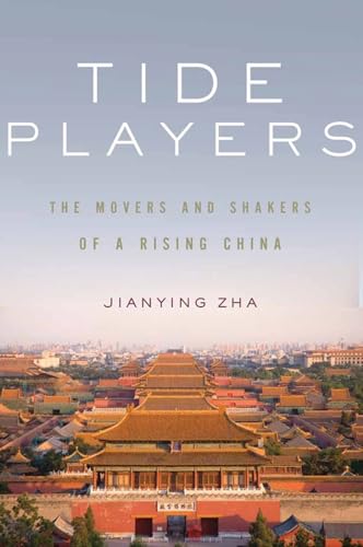 Tide Players: The Movers and Shakers of a Rising China (9781595588807) by Zha, Jianying