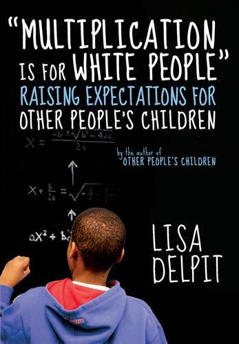 Beispielbild fr Multiplication Is for White People : Raising Expectations for Other People's Children zum Verkauf von Better World Books