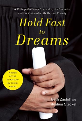 Hold Fast to Dreams: A College Guidance Counselor, His Students, and the Vision of a Life Beyond ...