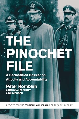 Beispielbild fr The Pinochet File: A Declassified Dossier on Atrocity and Accountability zum Verkauf von GF Books, Inc.