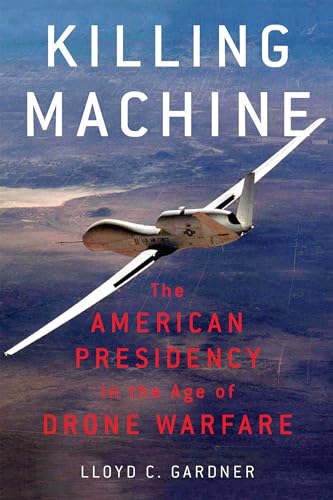 Beispielbild fr Killing Machine : The American Presidency in the Age of Drone Warfare zum Verkauf von Better World Books