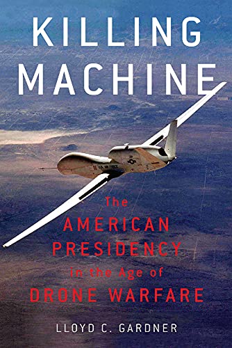 Stock image for Killing Machine : The American Presidency in the Age of Drone Warfare for sale by Better World Books