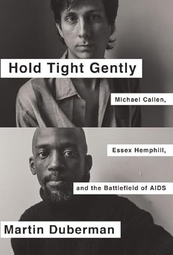 9781595589453: Hold Tight Gently : Michael Callen, Essex Hemphill, and the Struggle for Survival: Michael Callen, Essex Hemphill, and the Battlefield of AIDS