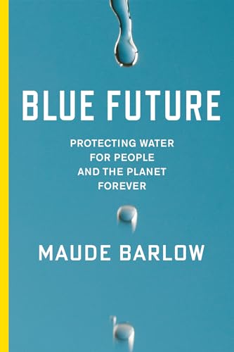 Blue Future: Protecting Water for People and the Planet Forever