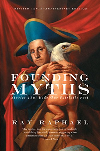 9781595589491: Founding Myths: Stories That Hide Our Patriotic Past