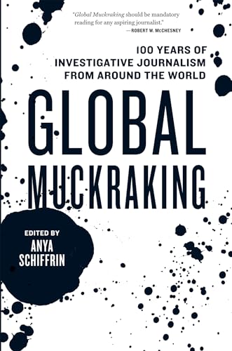 Imagen de archivo de Global Muckraking: 100 Years of Investigative Journalism from Around the World a la venta por SecondSale