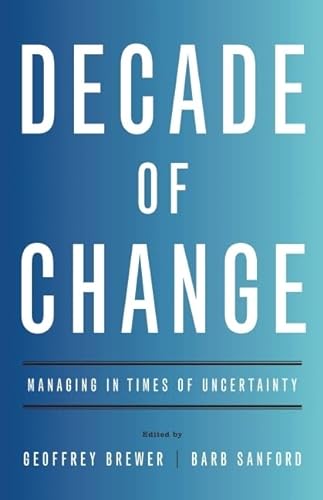 Imagen de archivo de Decade of Change : Managing in Times of Uncertainty a la venta por Better World Books: West