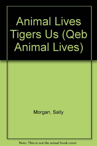 9781595660350: Animal Lives Tigers Us (QEB Animal Lives)