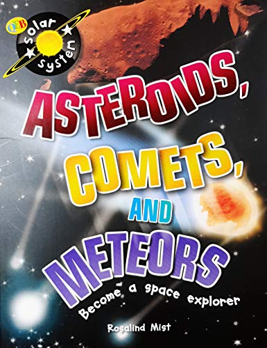Stock image for Asteroids, Comets, and Meteors, Become a Space Explorer for sale by -OnTimeBooks-