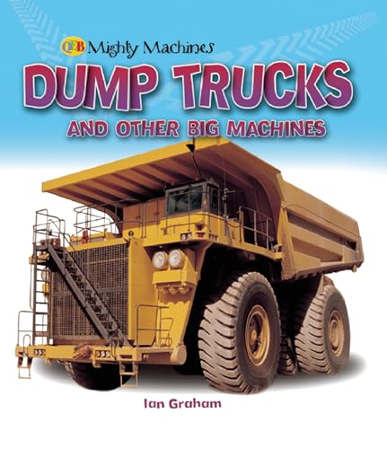 Stock image for Dump Trucks and other Big Machines (Mighty Machines QEB) for sale by Irish Booksellers