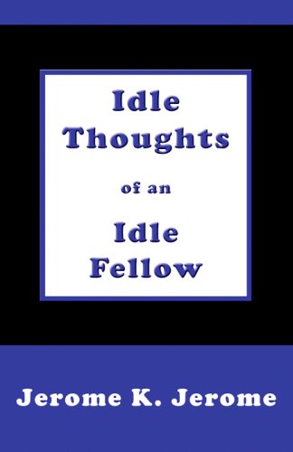 Stock image for Idle Thoughts of an Idle Fellow for sale by Bookmans