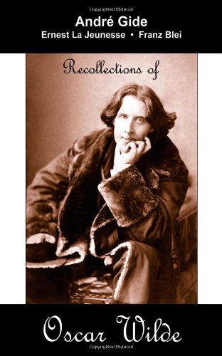 Recollections of Oscar Wilde (9781595690814) by Gide, Andre; Jeunesse, Ernest La; Pollard, Percival