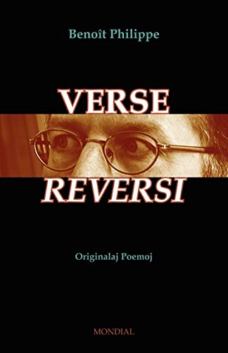 Verse Reversi (Originalaj Poemoj En Esperanto) (Originala Literaturo) - Philippe, Benoit