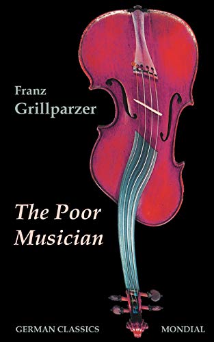 Stock image for The Poor Musician (German Classics. The Life of Grillparzer) for sale by ThriftBooks-Atlanta