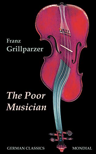 Stock image for The Poor Musician (German Classics. The Life of Grillparzer) for sale by SecondSale