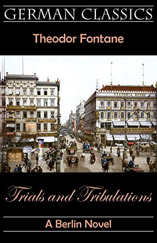 Beispielbild fr Trials and Tribulations. A Berlin Novel (Irrungen, Wirrungen) (German Classics) zum Verkauf von WorldofBooks